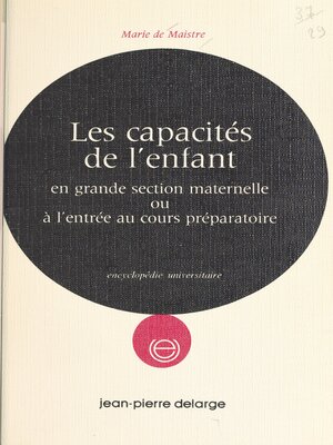 cover image of Les capacités de l'enfant en grande section maternelle ou à l'entrée au cours préparatoire